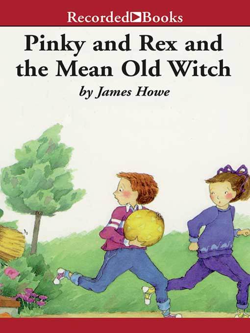 Title details for Pinky and Rex and the Mean Old Witch by James Howe - Available